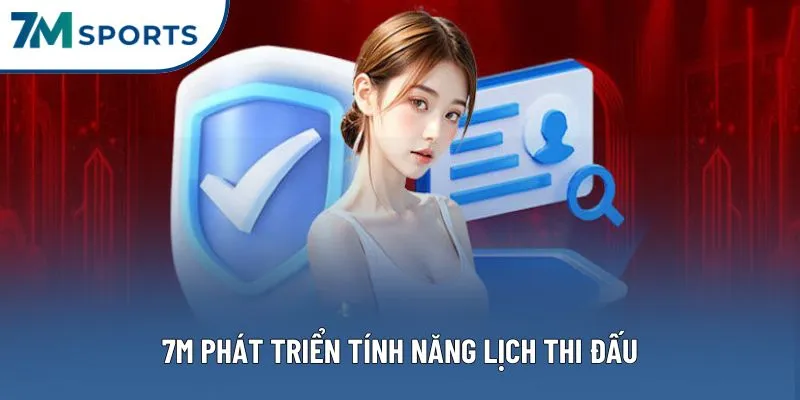 7M phát triển tính năng lịch thi đấu 7M phát triển tính năng lịch thi đấu