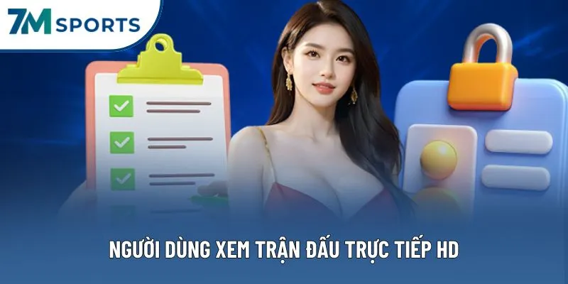 Người dùng xem trận đấu trực tiếp HD Người dùng xem trận đấu trực tiếp HD