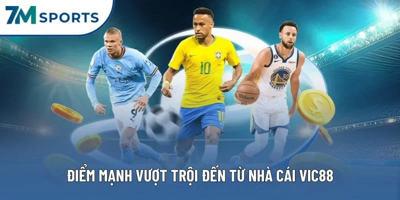Điểm mạnh vượt trội đến từ nhà cái VIC88