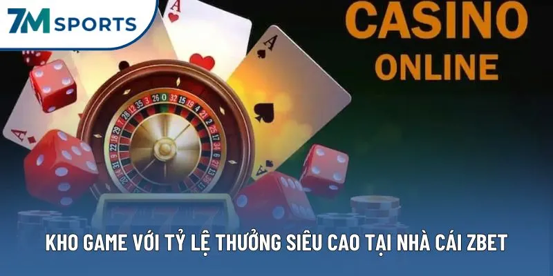 Kho game cá cược với tỷ lệ thưởng siêu cao tại nhà cái ZBET
